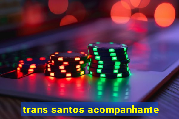 trans santos acompanhante