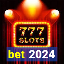 bet 2024