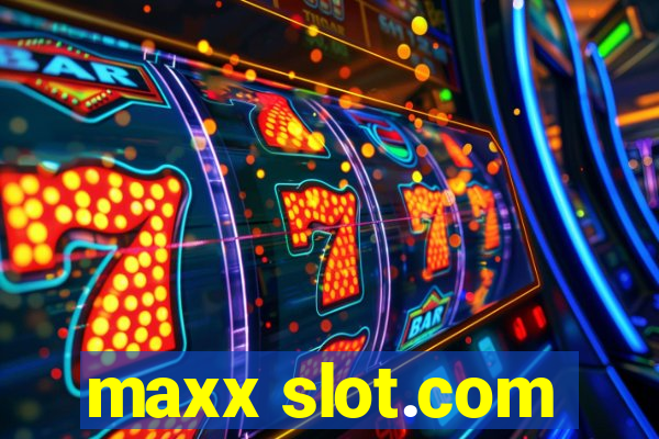 maxx slot.com