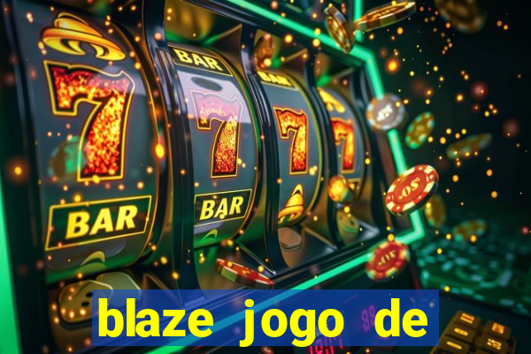 blaze jogo de ganhar dinheiro