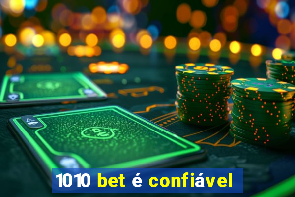 1010 bet é confiável