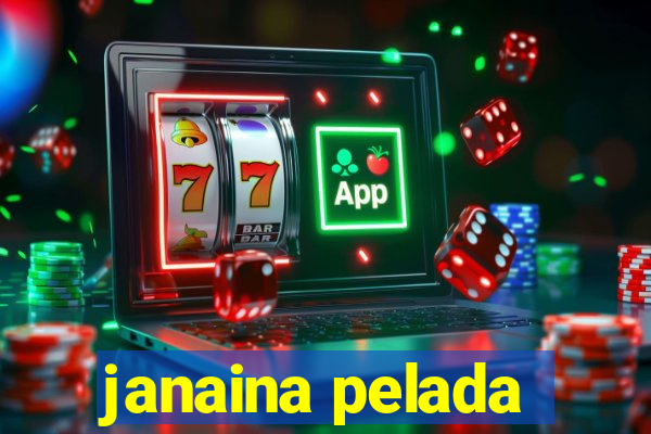 janaina pelada