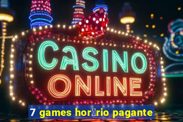 7 games hor谩rio pagante