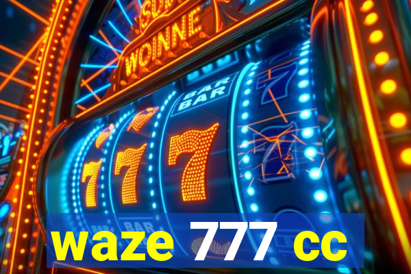 waze 777 cc