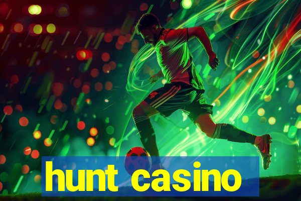 hunt casino