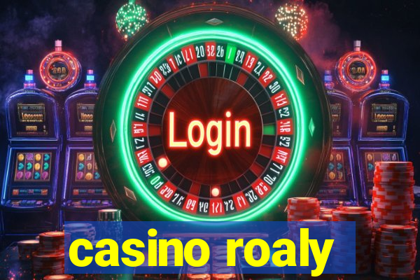 casino roaly