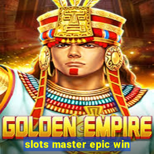 slots master epic win