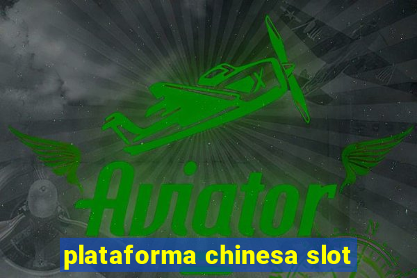 plataforma chinesa slot