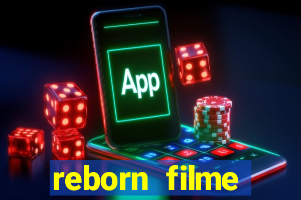 reborn filme completo dublado