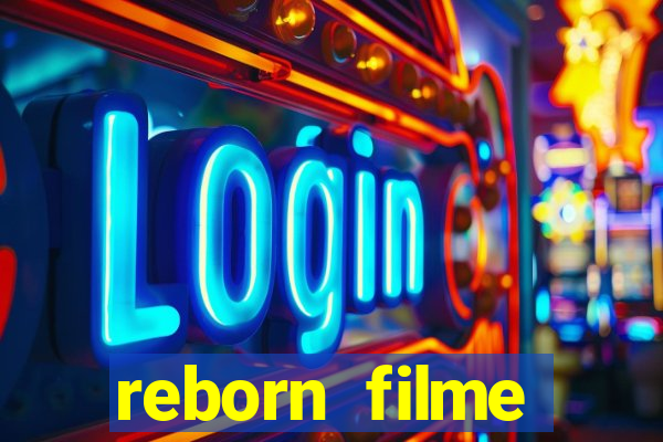 reborn filme completo dublado