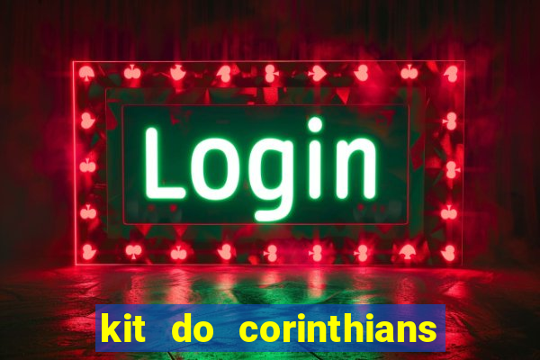 kit do corinthians dls 22