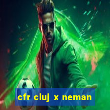 cfr cluj x neman