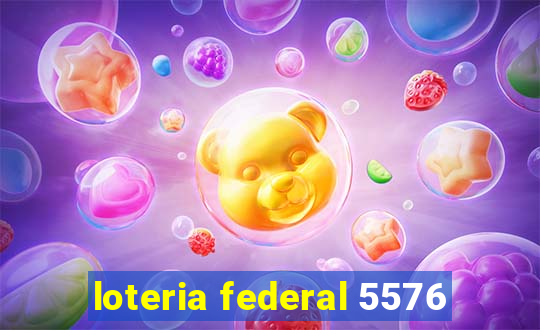 loteria federal 5576