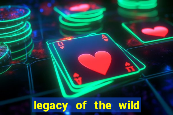 legacy of the wild 2 slot