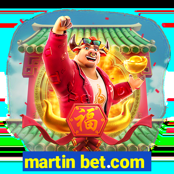 martin bet.com