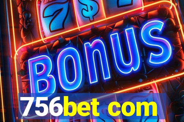 756bet com