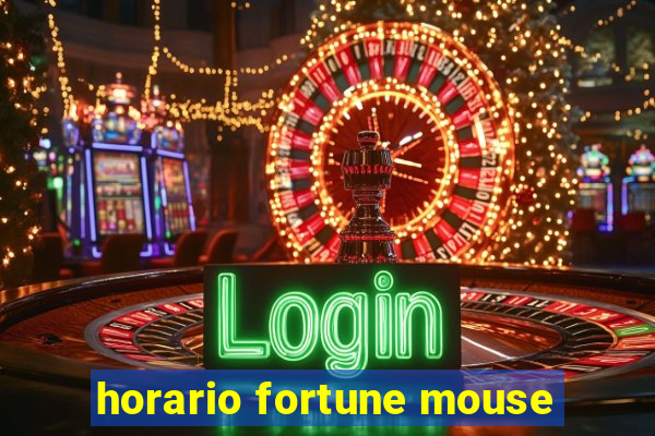 horario fortune mouse