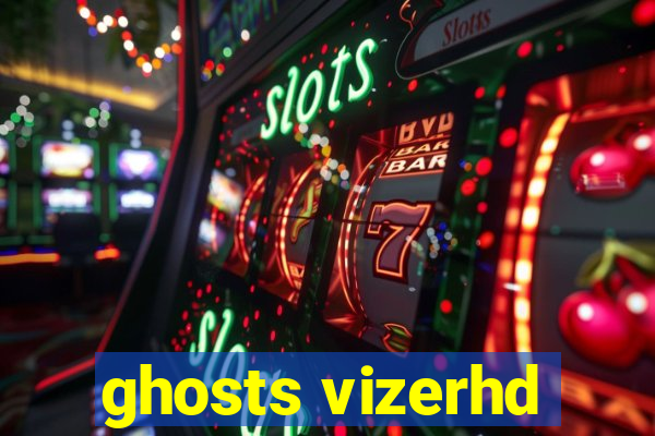 ghosts vizerhd