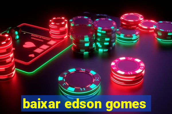 baixar edson gomes