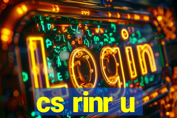 cs rinr u