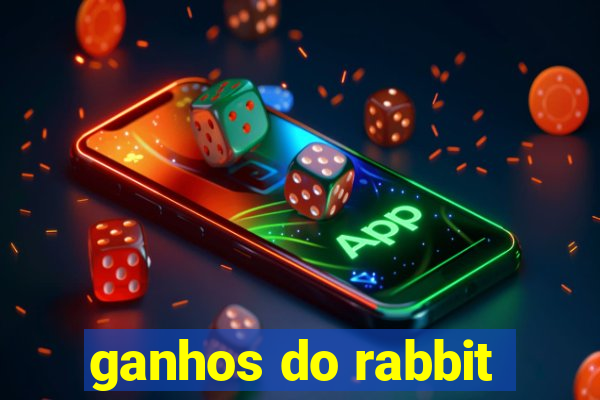 ganhos do rabbit