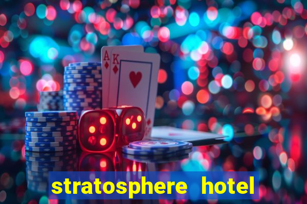 stratosphere hotel and casino vegas