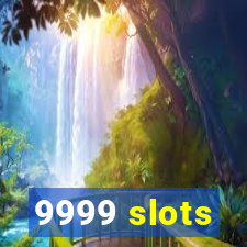 9999 slots