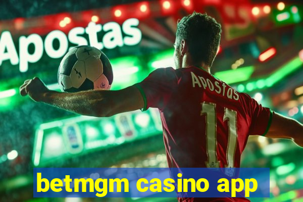 betmgm casino app