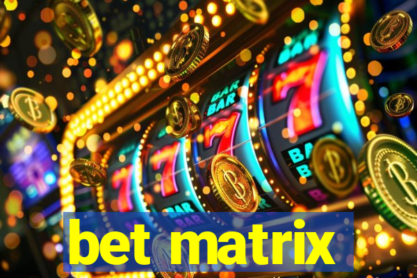 bet matrix