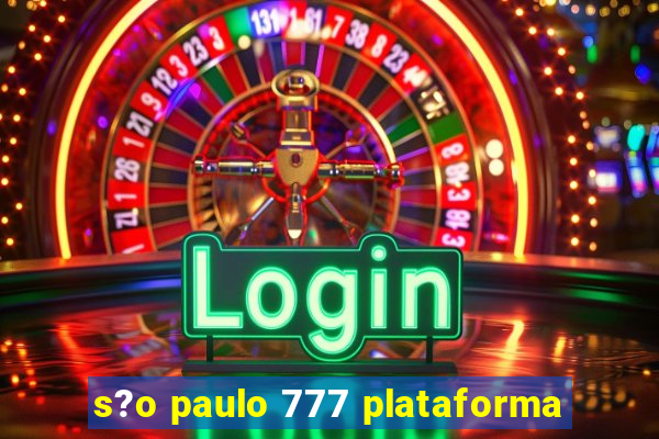 s?o paulo 777 plataforma