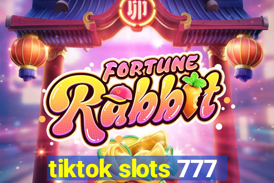 tiktok slots 777