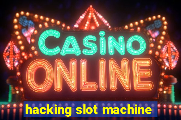 hacking slot machine