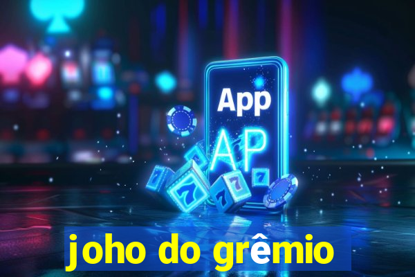 joho do grêmio