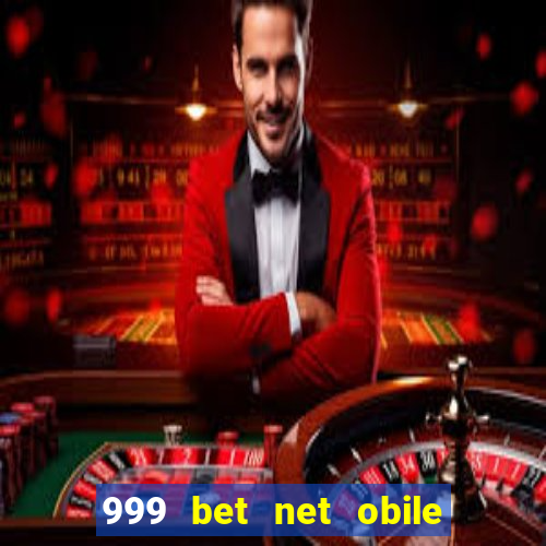 999 bet net obile conferir bilete