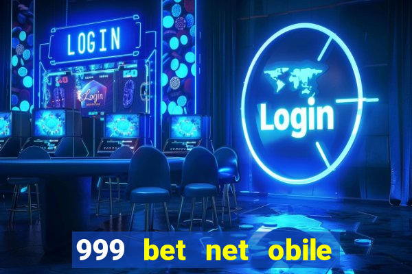 999 bet net obile conferir bilete