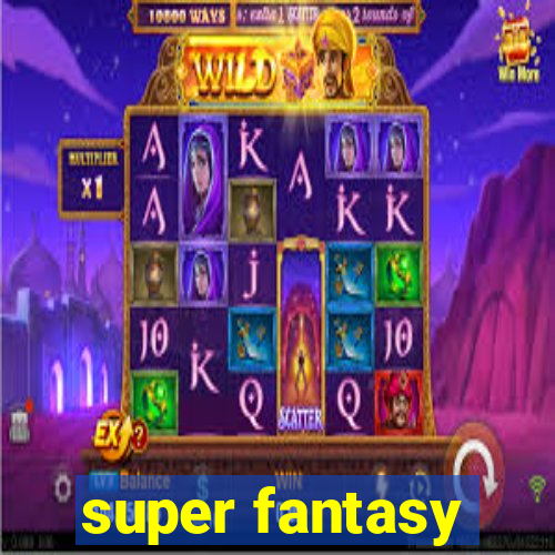 super fantasy