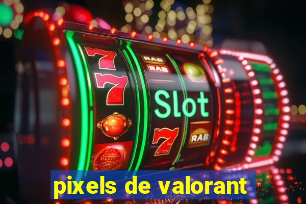 pixels de valorant