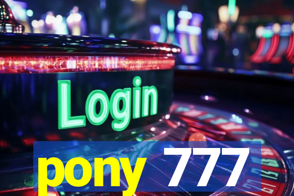 pony 777