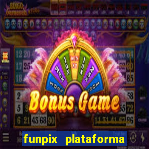 funpix plataforma de jogos