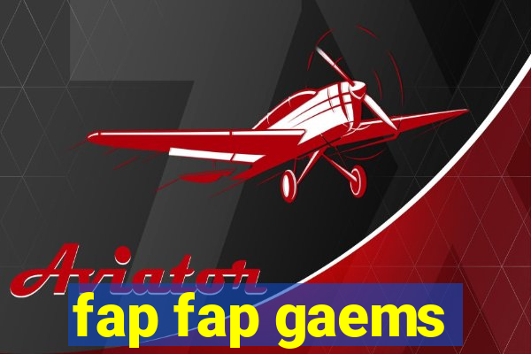 fap fap gaems