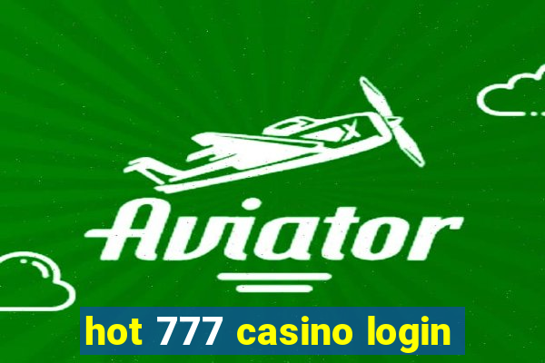 hot 777 casino login