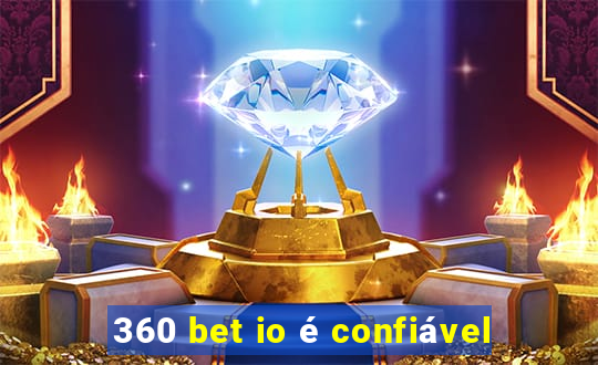 360 bet io é confiável