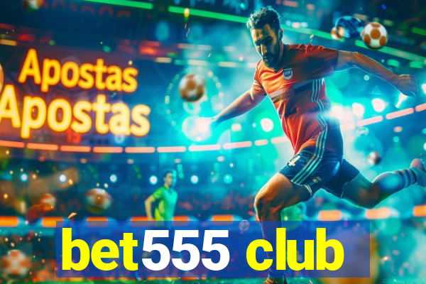 bet555 club