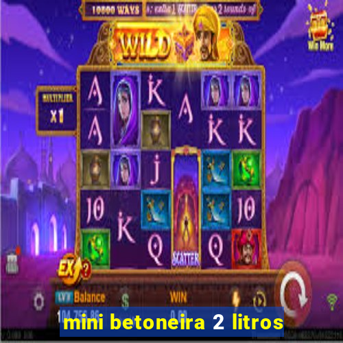 mini betoneira 2 litros