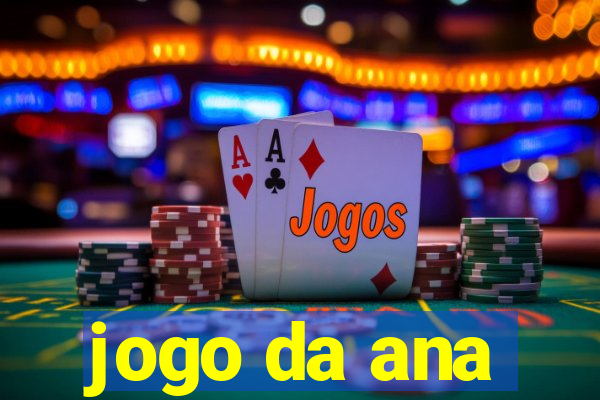 jogo da ana