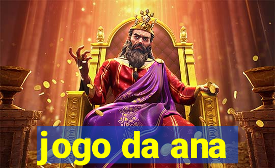 jogo da ana