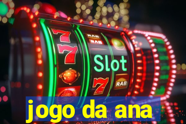 jogo da ana