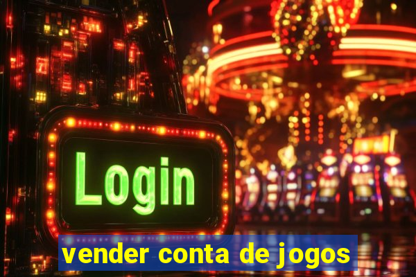 vender conta de jogos