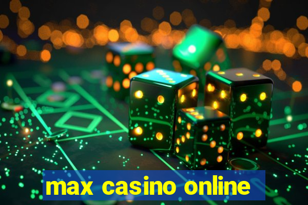 max casino online