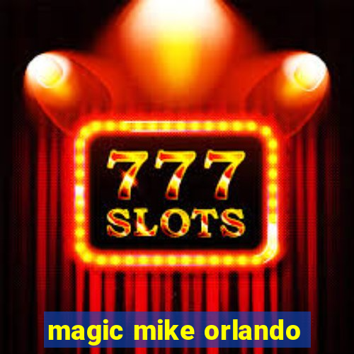 magic mike orlando